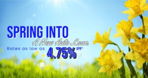 Spring Into a New Auto Loan Rates as low as 4.75% APR